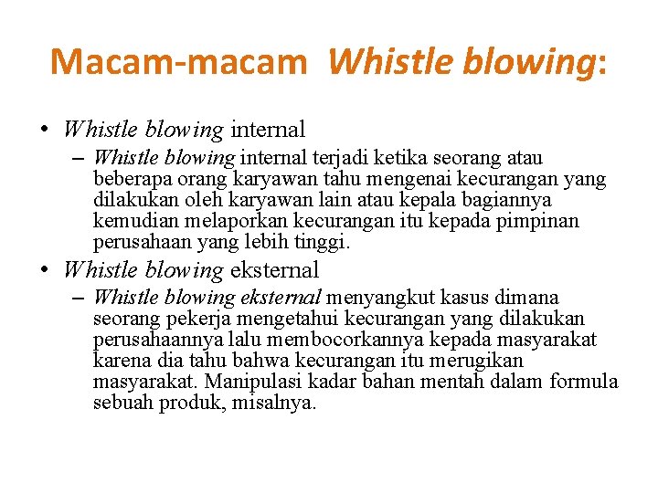 Macam-macam Whistle blowing: • Whistle blowing internal – Whistle blowing internal terjadi ketika seorang