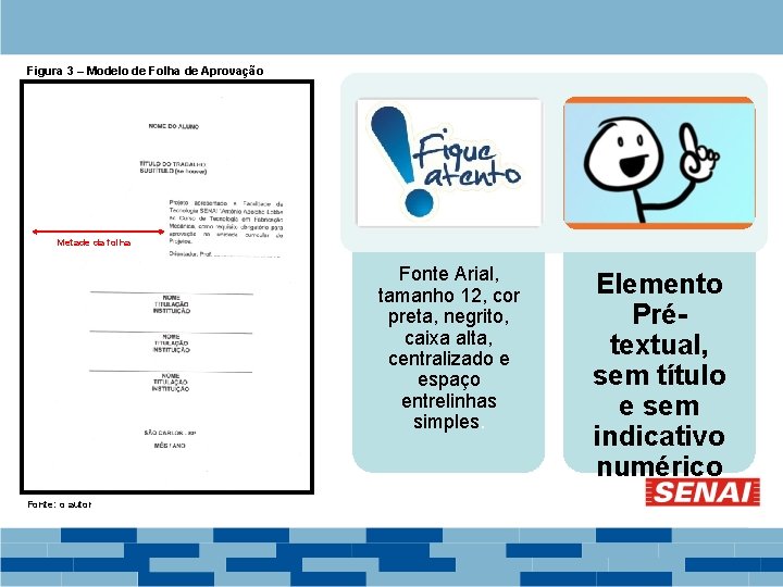 Figura 3 – Modelo de Folha de Aprovação Metade da folha Fonte Arial, tamanho