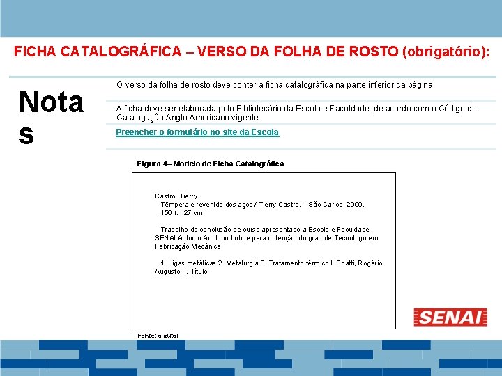 FICHA CATALOGRÁFICA – VERSO DA FOLHA DE ROSTO (obrigatório): Nota s O verso da