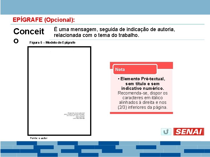 EPÍGRAFE (Opcional): Conceit o É uma mensagem, seguida de indicação de autoria, relacionada com