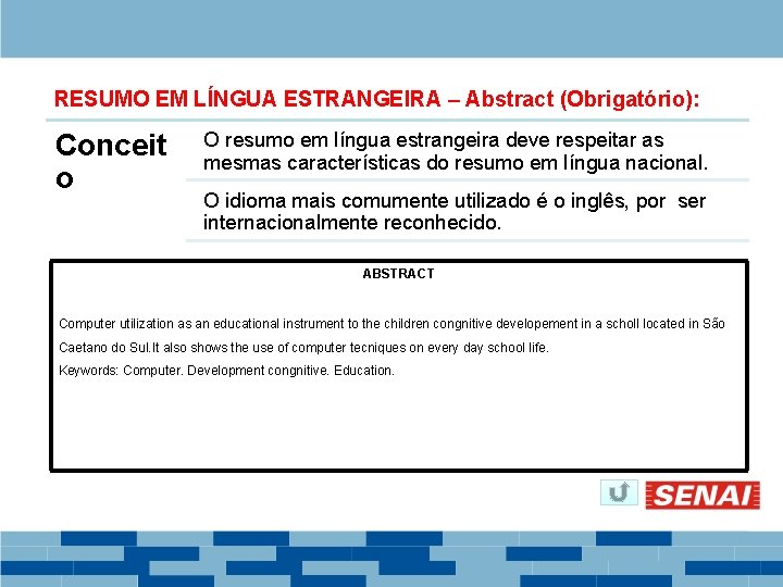 RESUMO EM LÍNGUA ESTRANGEIRA – Abstract (Obrigatório): Conceit o O resumo em língua estrangeira