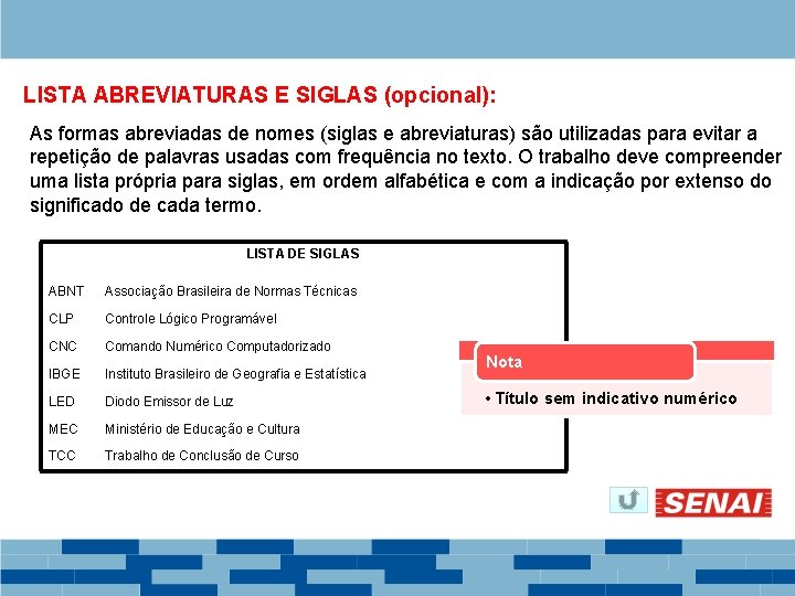 LISTA ABREVIATURAS E SIGLAS (opcional): As formas abreviadas de nomes (siglas e abreviaturas) são