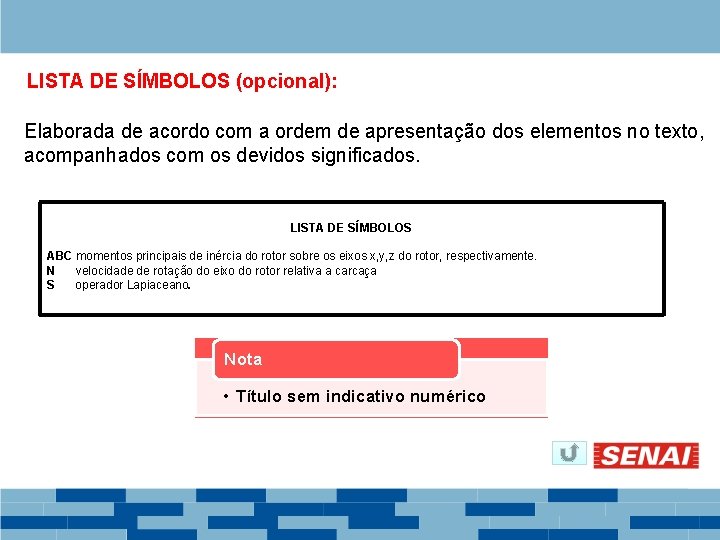 LISTA DE SÍMBOLOS (opcional): Elaborada de acordo com a ordem de apresentação dos elementos