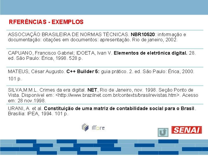 RFERÊNCIAS - EXEMPLOS ASSOCIAÇÃO BRASILEIRA DE NORMAS TÉCNICAS. NBR 10520: informação e documentação: citações