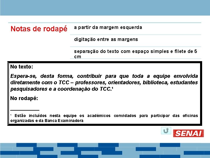 Notas de rodapé a partir da margem esquerda digitação entre as margens separação do