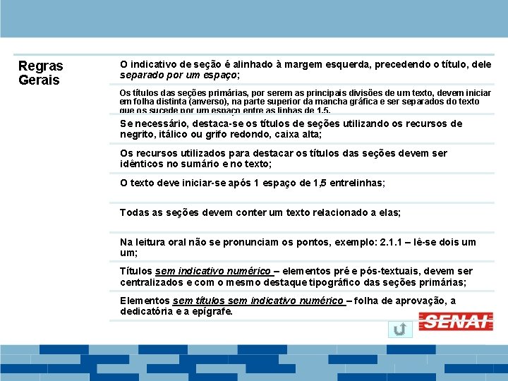 Regras Gerais O indicativo de seção é alinhado à margem esquerda, precedendo o título,