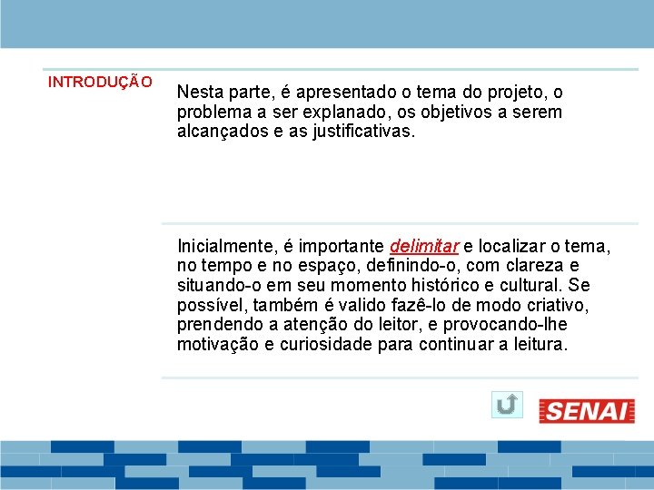 INTRODUÇÃO Nesta parte, é apresentado o tema do projeto, o problema a ser explanado,