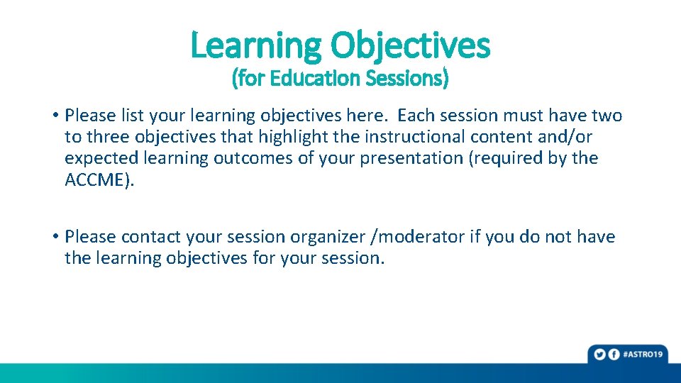 Learning Objectives (for Education Sessions) • Please list your learning objectives here. Each session