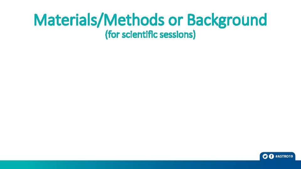 Materials/Methods or Background (for scientific sessions) 