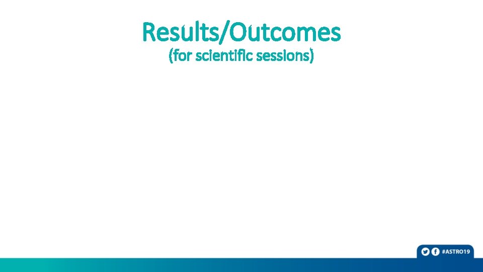 Results/Outcomes (for scientific sessions) 