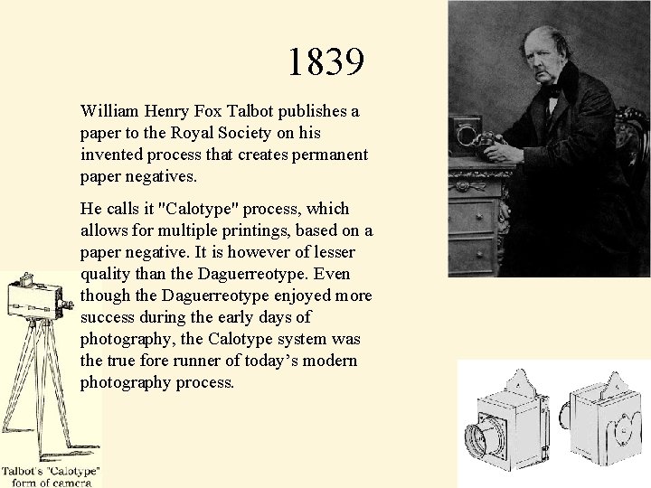 1839 William Henry Fox Talbot publishes a paper to the Royal Society on his