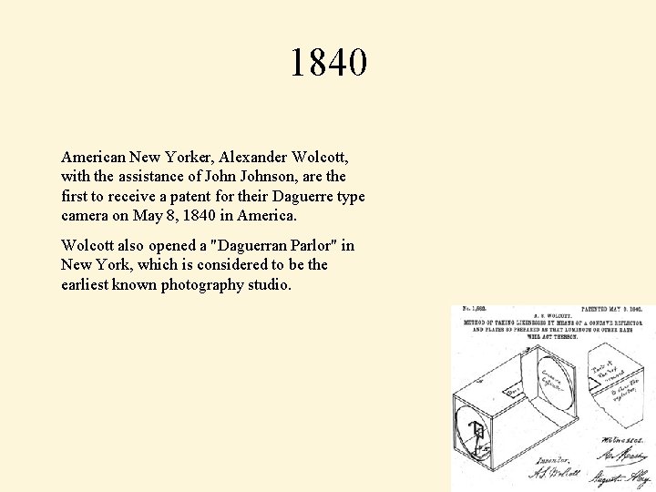 1840 American New Yorker, Alexander Wolcott, with the assistance of Johnson, are the first