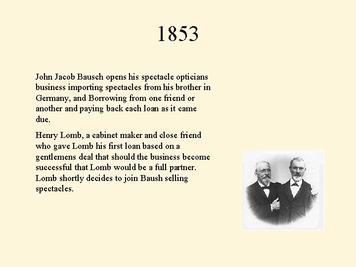 1853 John Jacob Bausch opens his spectacle opticians business importing spectacles from his brother