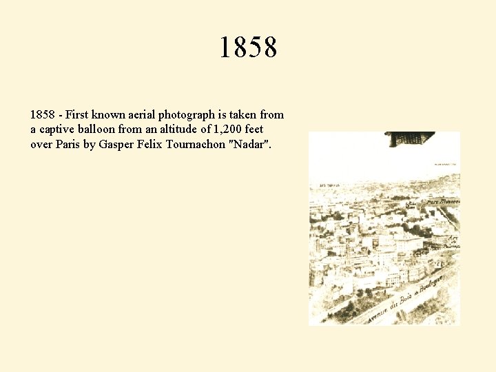 1858 - First known aerial photograph is taken from a captive balloon from an