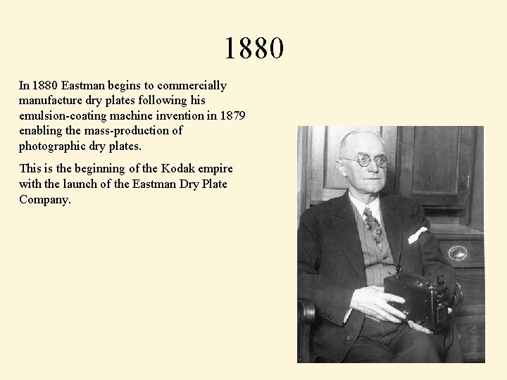 1880 In 1880 Eastman begins to commercially manufacture dry plates following his emulsion-coating machine