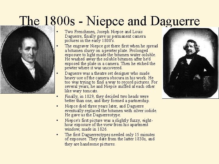 The 1800 s - Niepce and Daguerre • • Two Frenchmen, Joseph Niepce and