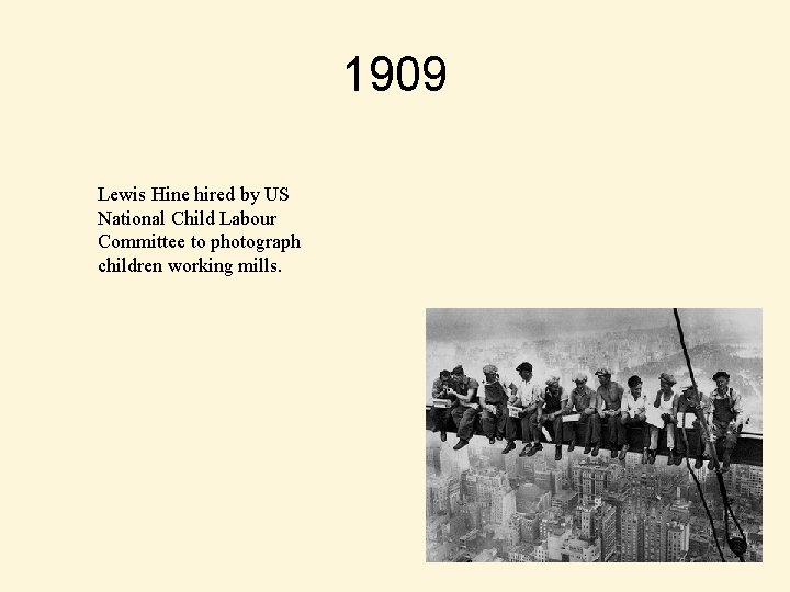 1909 Lewis Hine hired by US National Child Labour Committee to photograph children working