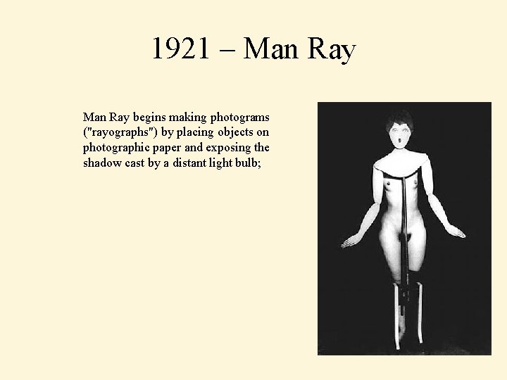 1921 – Man Ray begins making photograms ("rayographs") by placing objects on photographic paper