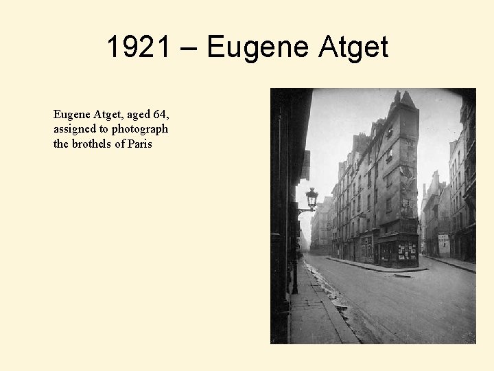 1921 – Eugene Atget, aged 64, assigned to photograph the brothels of Paris 