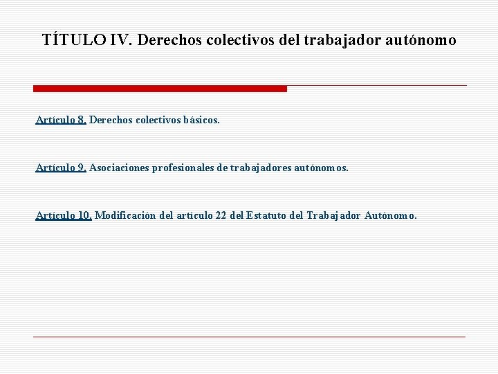 TÍTULO IV. Derechos colectivos del trabajador autónomo Artículo 8. Derechos colectivos básicos. Artículo 9.