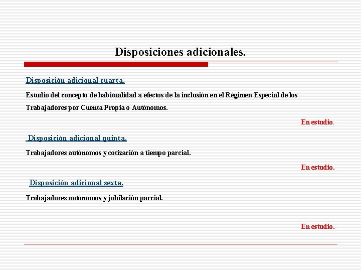 Disposiciones adicionales. Disposición adicional cuarta. Estudio del concepto de habitualidad a efectos de la