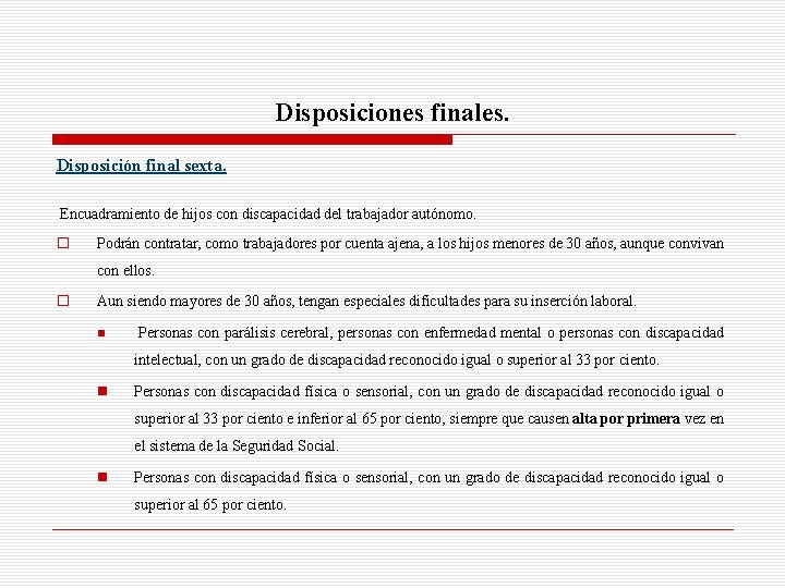 Disposiciones finales. Disposición final sexta. Encuadramiento de hijos con discapacidad del trabajador autónomo. o