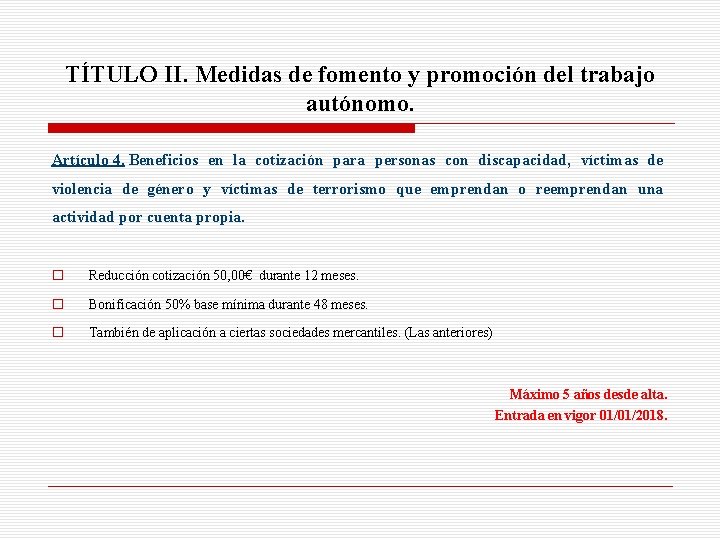 TÍTULO II. Medidas de fomento y promoción del trabajo autónomo. Artículo 4. Beneficios en