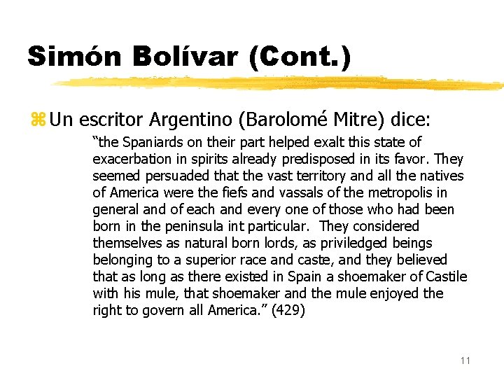 Simón Bolívar (Cont. ) z Un escritor Argentino (Barolomé Mitre) dice: “the Spaniards on