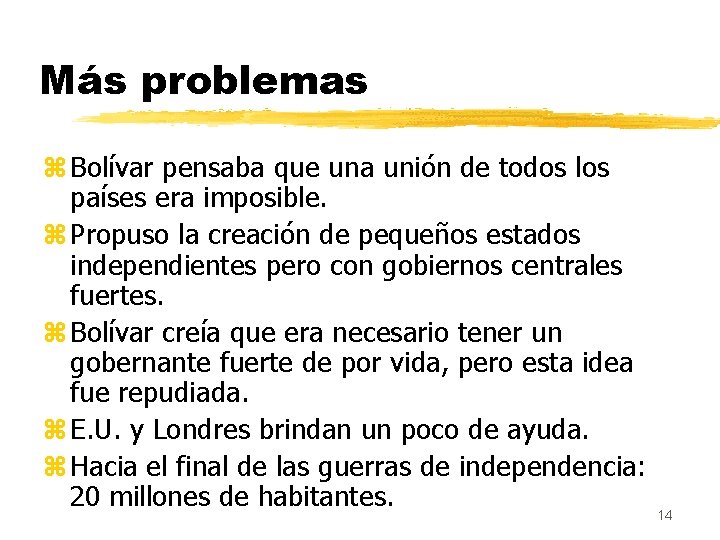 Más problemas z Bolívar pensaba que una unión de todos los países era imposible.