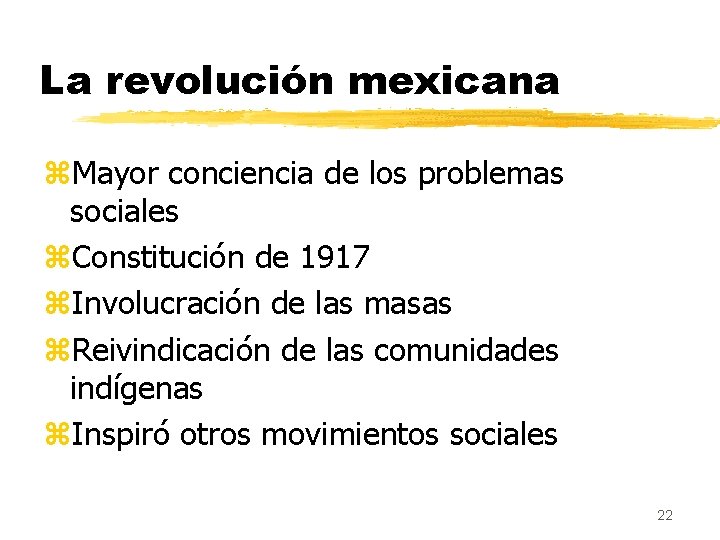 La revolución mexicana z. Mayor conciencia de los problemas sociales z. Constitución de 1917