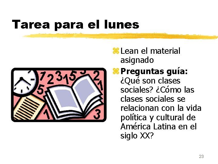 Tarea para el lunes z Lean el material asignado z Preguntas guía: ¿Qué son