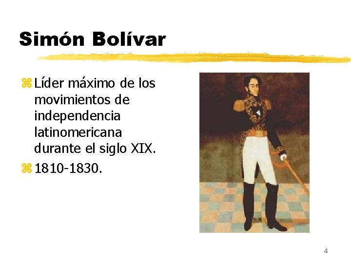 Simón Bolívar z Líder máximo de los movimientos de independencia latinomericana durante el siglo
