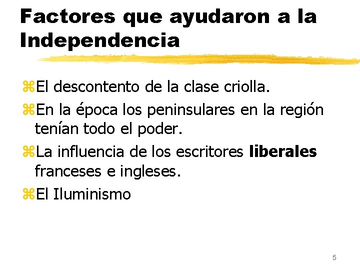 Factores que ayudaron a la Independencia z. El descontento de la clase criolla. z.