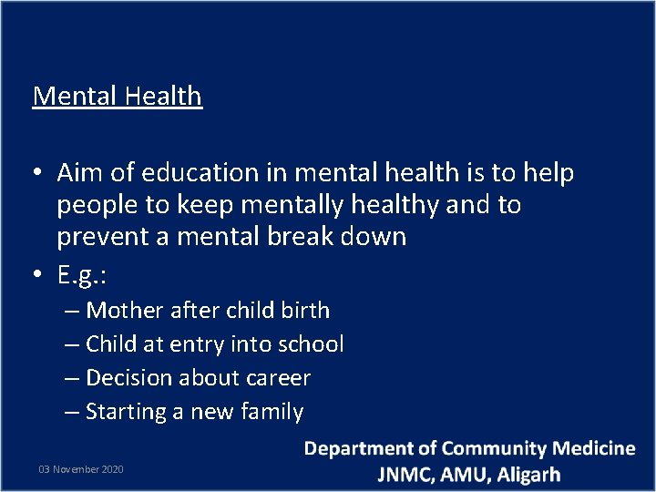 Mental Health • Aim of education in mental health is to help people to