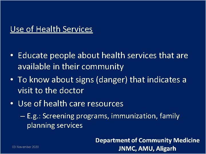 Use of Health Services • Educate people about health services that are available in