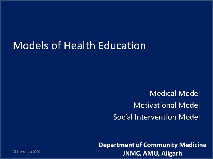 Models of Health Education Medical Model Motivational Model Social Intervention Model 03 November 2020