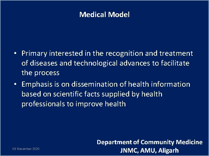 Medical Model • Primary interested in the recognition and treatment of diseases and technological