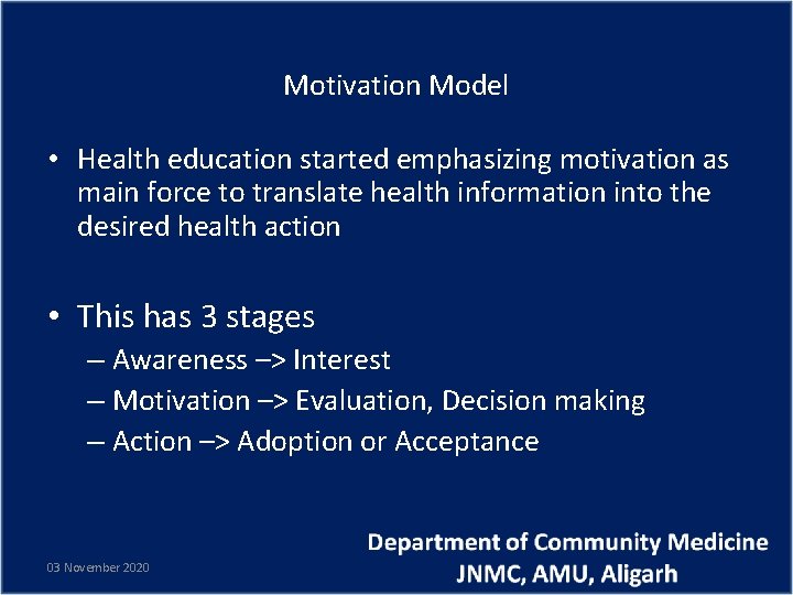 Motivation Model • Health education started emphasizing motivation as main force to translate health