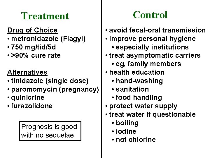Treatment Control • avoid fecal-oral transmission • improve personal hygiene • especially institutions •