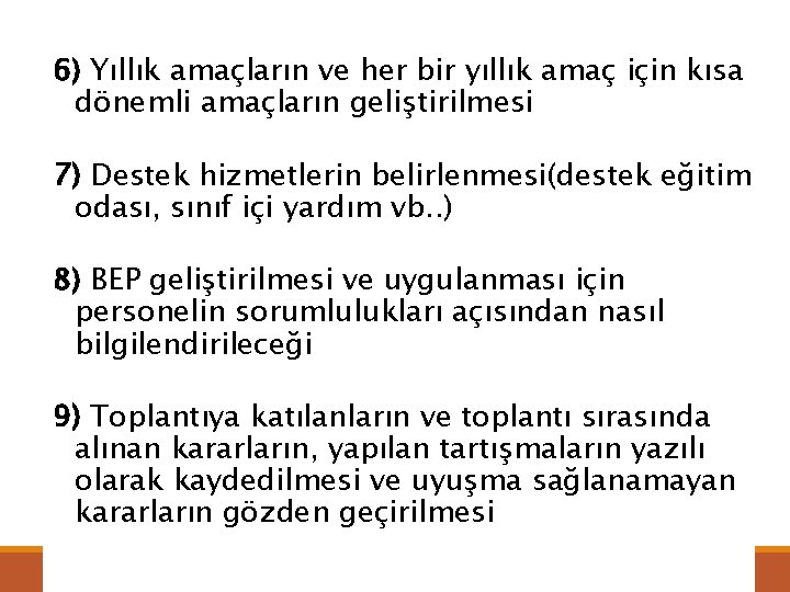 6) Yıllık amaçların ve her bir yıllık amaç için kısa dönemli amaçların geliştirilmesi 7)