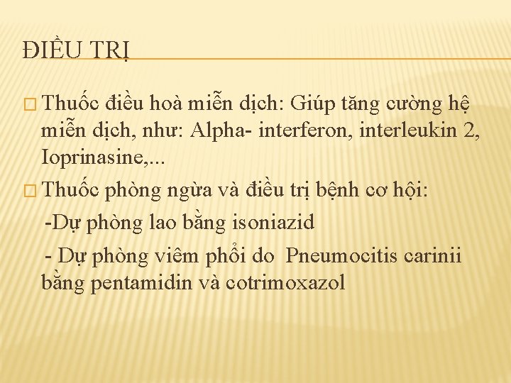 ĐIỀU TRỊ � Thuốc điều hoà miễn dịch: Giúp tăng cường hệ miễn dịch,