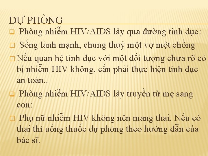 DỰ PHÒNG Phòng nhiễm HIV/AIDS lây qua đường tình dục: � Sống lành mạnh,