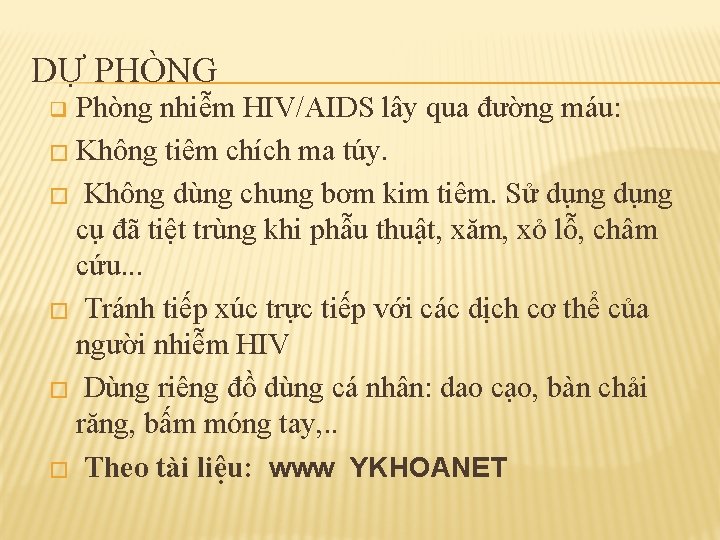 DỰ PHÒNG Phòng nhiễm HIV/AIDS lây qua đường máu: � Không tiêm chích ma