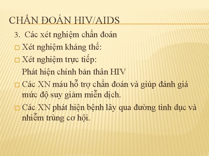 CHẨN ĐOÁN HIV/AIDS 3. Các xét nghiệm chẩn đoán � Xét nghiệm kháng thể: