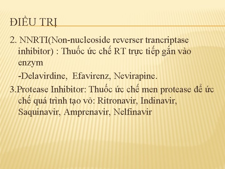 ĐIỀU TRỊ 2. NNRTI(Non-nucleoside reverser trancriptase inhibitor) : Thuốc ức chế RT trực tiếp