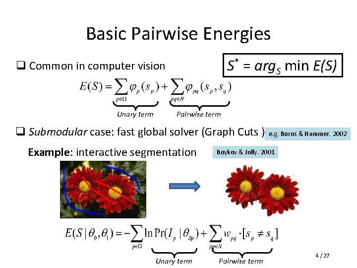 Basic Pairwise Energies S* = arg. S min E(S) q Common in computer vision