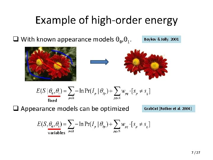 Example of high-order energy q With known appearance models θ 0, θ 1. Boykov