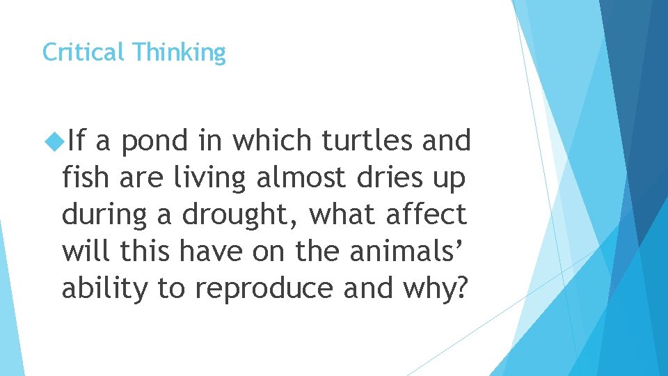 Critical Thinking If a pond in which turtles and fish are living almost dries