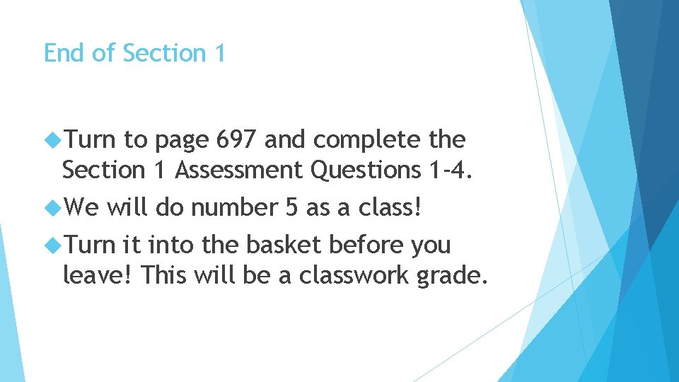 End of Section 1 Turn to page 697 and complete the Section 1 Assessment