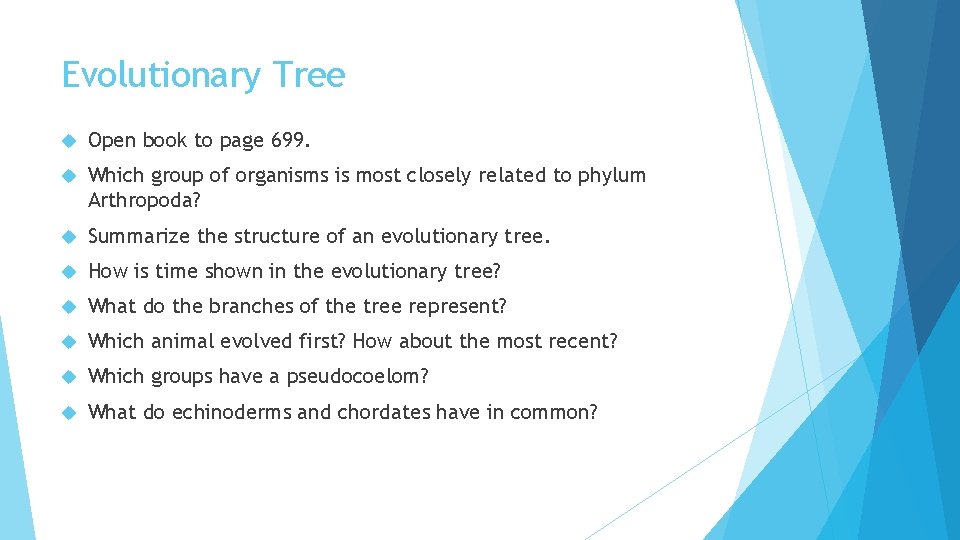 Evolutionary Tree Open book to page 699. Which group of organisms is most closely